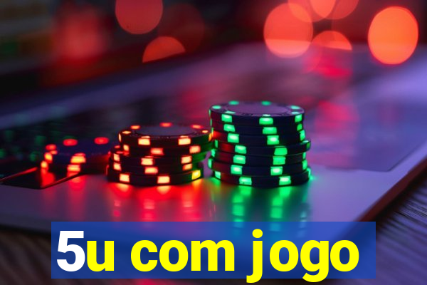 5u com jogo